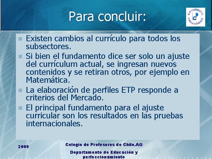 Para concluir: n n Existen cambios al currículo para todos los subsectores. Si bien