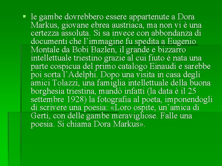 § le gambe dovrebbero essere appartenute a Dora Markus, giovane ebrea austriaca, ma non § le gambe dovrebbero essere appartenute a Dora Markus, giovane ebrea austriaca, ma non