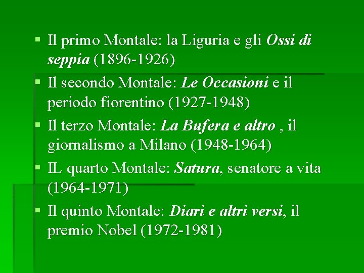 § Il primo Montale: la Liguria e gli Ossi di seppia (1896 -1926) § § Il primo Montale: la Liguria e gli Ossi di seppia (1896 -1926) §
