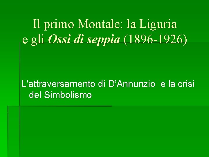 Il primo Montale: la Liguria e gli Ossi di seppia (1896 -1926) L’attraversamento di Il primo Montale: la Liguria e gli Ossi di seppia (1896 -1926) L’attraversamento di