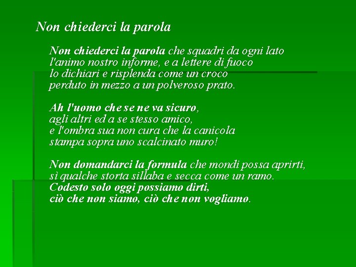 Non chiederci la parola che squadri da ogni lato l'animo nostro informe, e a Non chiederci la parola che squadri da ogni lato l'animo nostro informe, e a