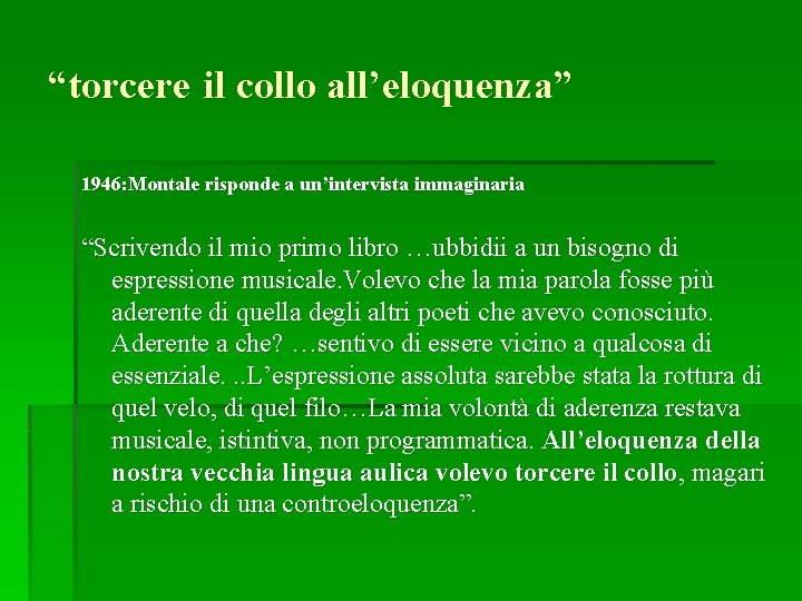 “torcere il collo all’eloquenza” 1946: Montale risponde a un’intervista immaginaria “Scrivendo il mio primo “torcere il collo all’eloquenza” 1946: Montale risponde a un’intervista immaginaria “Scrivendo il mio primo