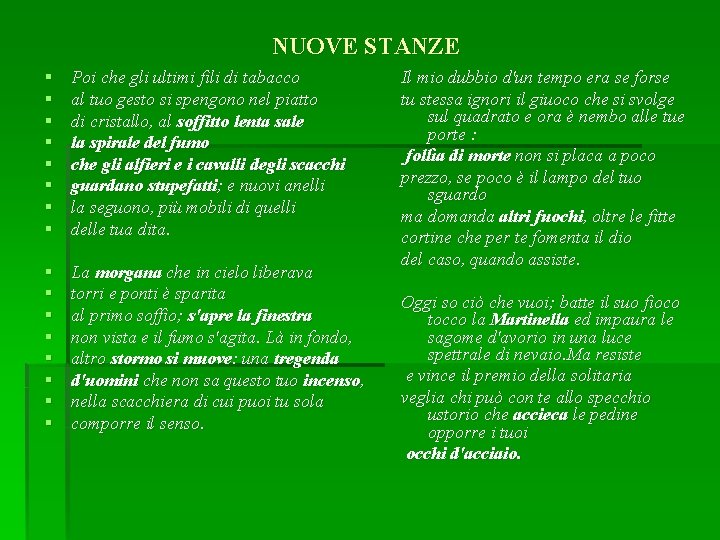 NUOVE STANZE § § § § Poi che gli ultimi fili di tabacco al NUOVE STANZE § § § § Poi che gli ultimi fili di tabacco al