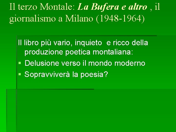 Il terzo Montale: La Bufera e altro , il giornalismo a Milano (1948 -1964) Il terzo Montale: La Bufera e altro , il giornalismo a Milano (1948 -1964)