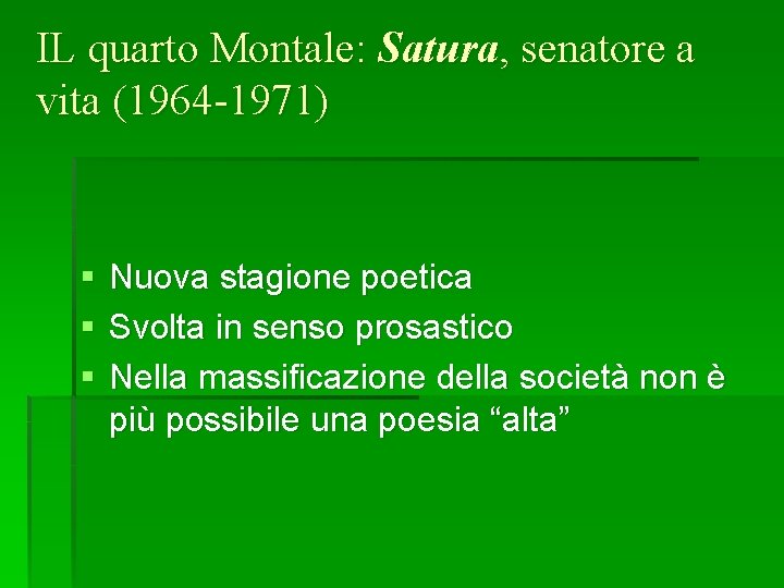 IL quarto Montale: Satura, senatore a vita (1964 -1971) § § § Nuova stagione IL quarto Montale: Satura, senatore a vita (1964 -1971) § § § Nuova stagione