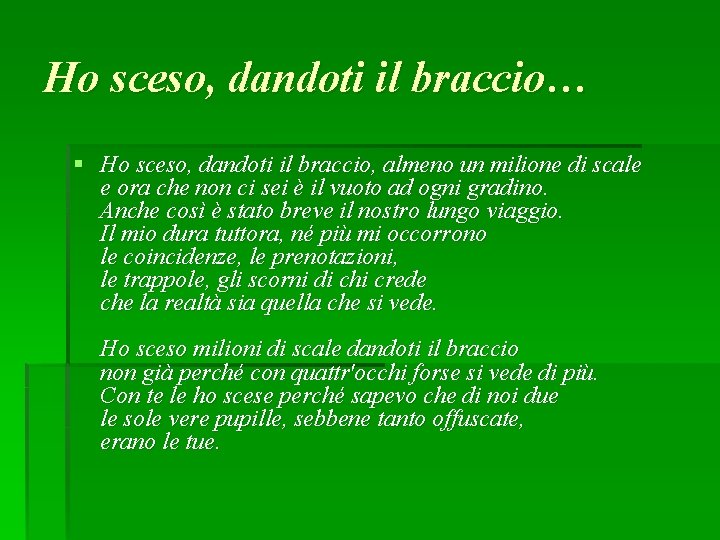 Ho sceso, dandoti il braccio… § Ho sceso, dandoti il braccio, almeno un milione Ho sceso, dandoti il braccio… § Ho sceso, dandoti il braccio, almeno un milione