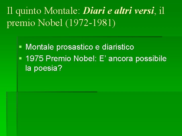 Il quinto Montale: Diari e altri versi, il premio Nobel (1972 -1981) § Montale Il quinto Montale: Diari e altri versi, il premio Nobel (1972 -1981) § Montale
