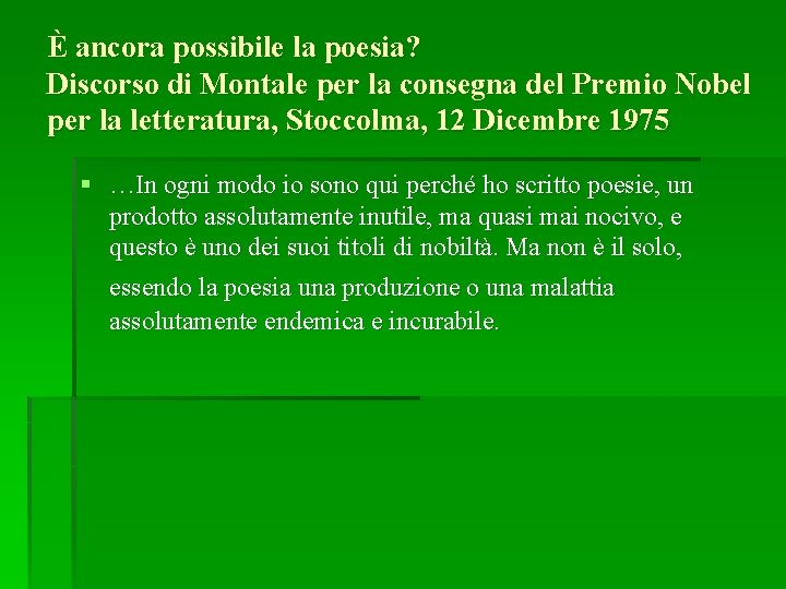 È ancora possibile la poesia? Discorso di Montale per la consegna del Premio Nobel È ancora possibile la poesia? Discorso di Montale per la consegna del Premio Nobel