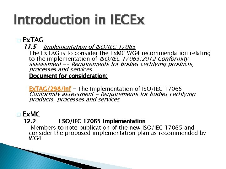 Introduction in IECEx � Ex. TAG 11. 5 Implementation of ISO/IEC 17065 The Ex.