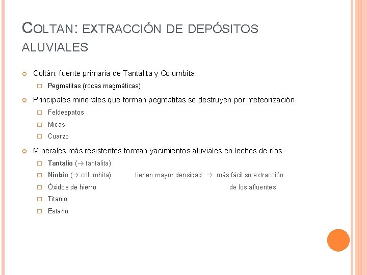 COLTAN: EXTRACCIÓN DE DEPÓSITOS ALUVIALES Coltán: fuente primaria de Tantalita y Columbita � Pegmatitas