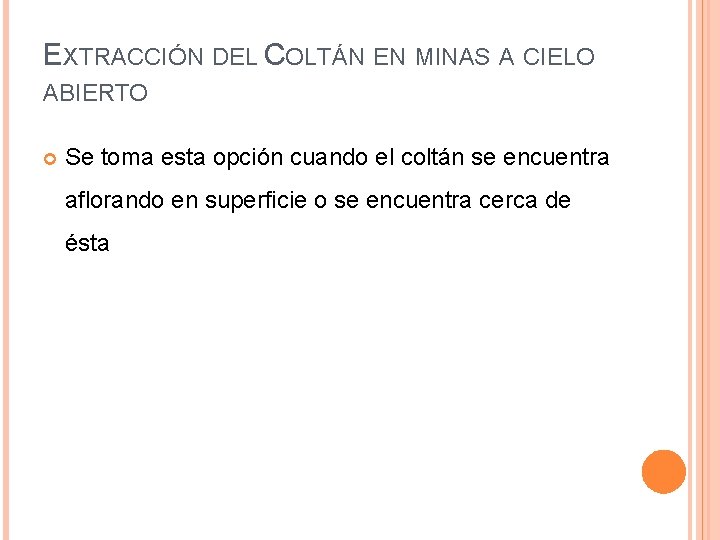 EXTRACCIÓN DEL COLTÁN EN MINAS A CIELO ABIERTO Se toma esta opción cuando el