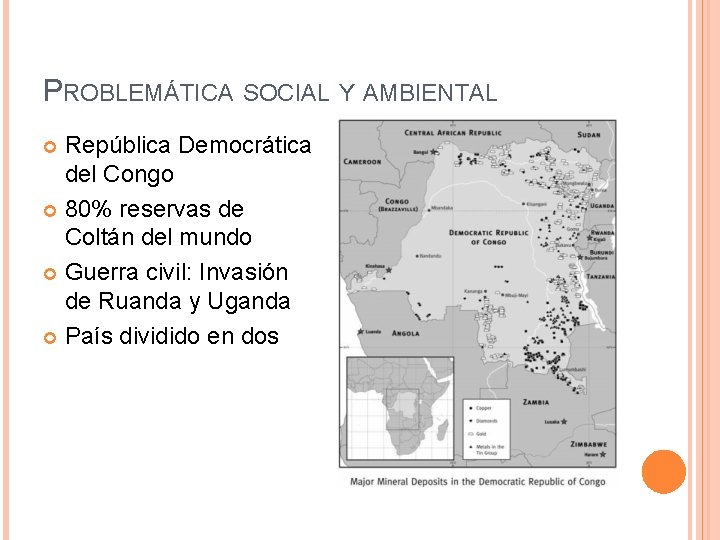 PROBLEMÁTICA SOCIAL Y AMBIENTAL República Democrática del Congo 80% reservas de Coltán del mundo