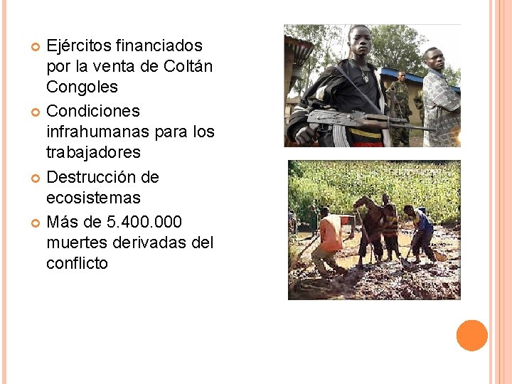 Ejércitos financiados por la venta de Coltán Congoles Condiciones infrahumanas para los trabajadores Destrucción