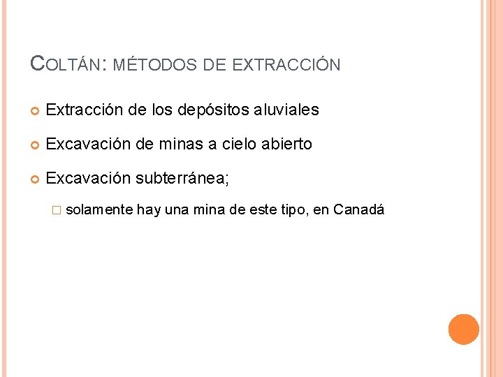 COLTÁN: MÉTODOS DE EXTRACCIÓN Extracción de los depósitos aluviales Excavación de minas a cielo