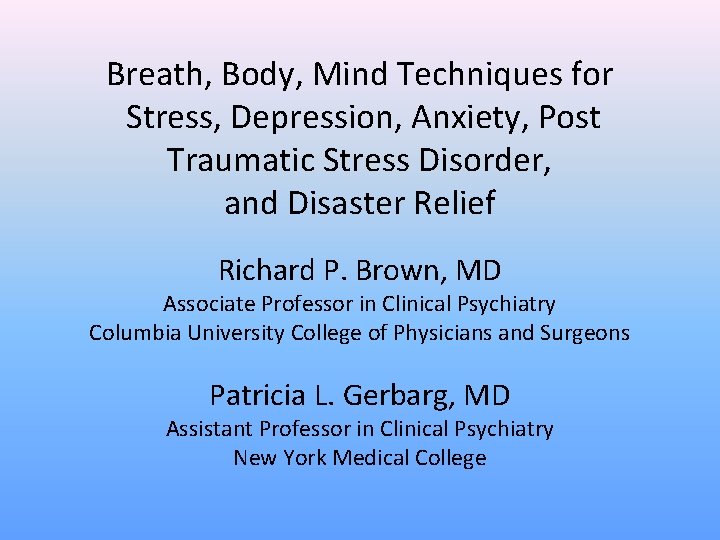 Breath, Body, Mind Techniques for Stress, Depression, Anxiety, Post Traumatic Stress Disorder, and Disaster