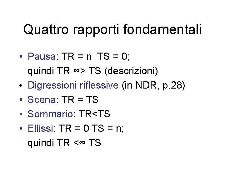 Quattro rapporti fondamentali • Pausa: TR = n TS = 0; quindi TR ∞>