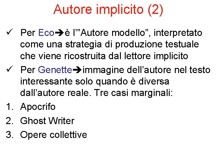 Autore implicito (2) ü Per Eco è l’”Autore modello”, interpretato come una strategia di