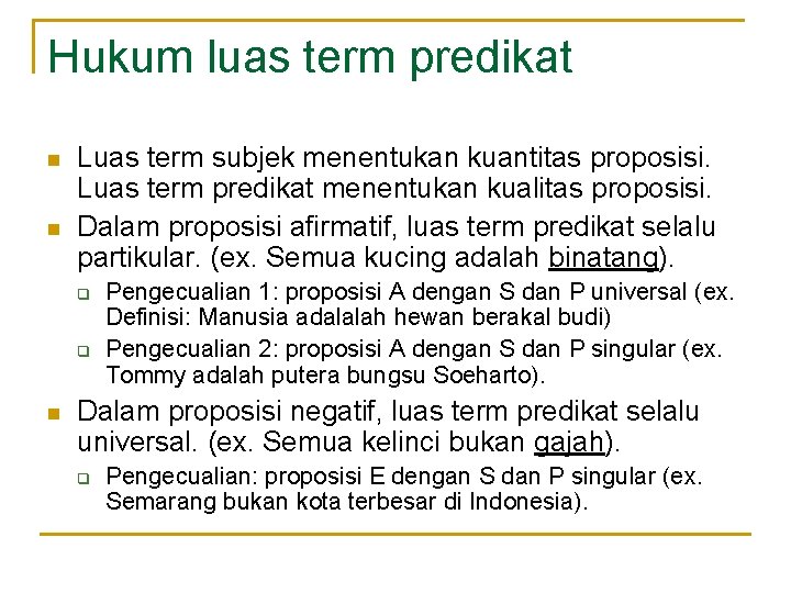 Hukum luas term predikat n n Luas term subjek menentukan kuantitas proposisi. Luas term Hukum luas term predikat n n Luas term subjek menentukan kuantitas proposisi. Luas term