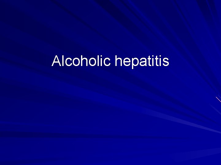 Alcoholic hepatitis 