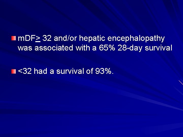 m. DF> 32 and/or hepatic encephalopathy was associated with a 65% 28 -day survival