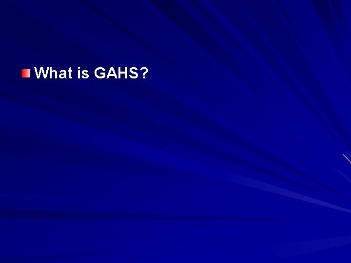 What is GAHS? 