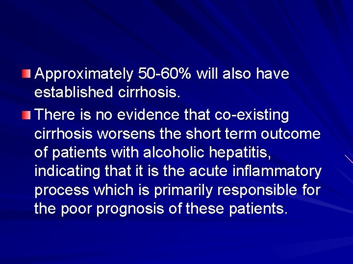 Approximately 50 -60% will also have established cirrhosis. There is no evidence that co-existing