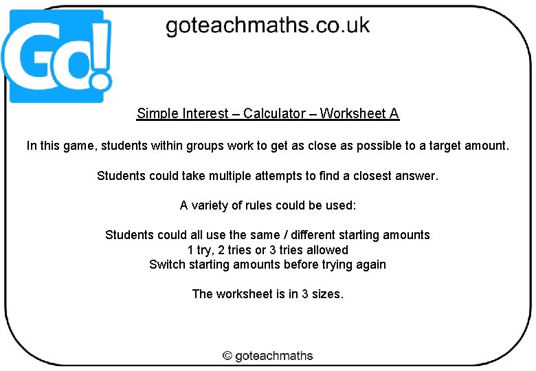 Simple Interest – Calculator – Worksheet A In this game, students within groups work Simple Interest – Calculator – Worksheet A In this game, students within groups work