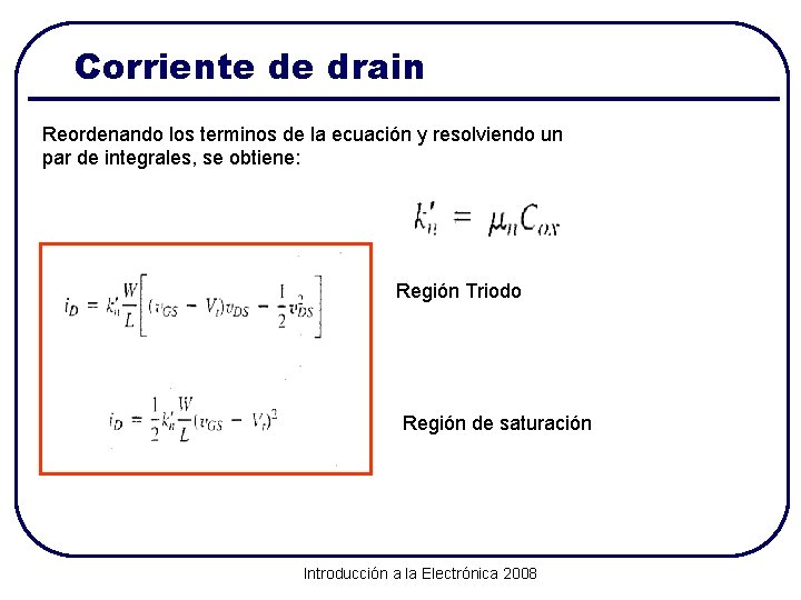 Corriente de drain Reordenando los terminos de la ecuación y resolviendo un par de