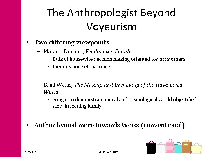 The Anthropologist Beyond Voyeurism • Two differing viewpoints: – Majorie Devault, Feeding the Family