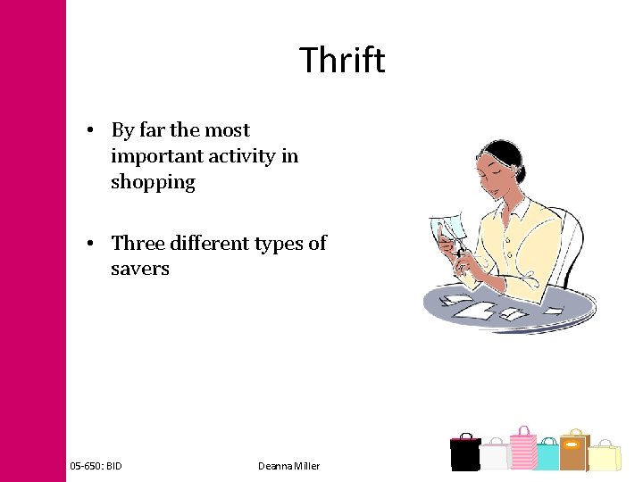 Thrift • By far the most important activity in shopping • Three different types