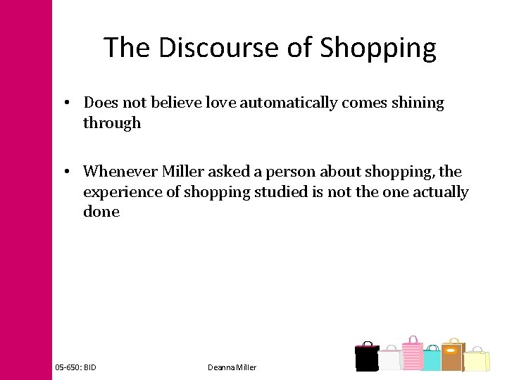 The Discourse of Shopping • Does not believe love automatically comes shining through •