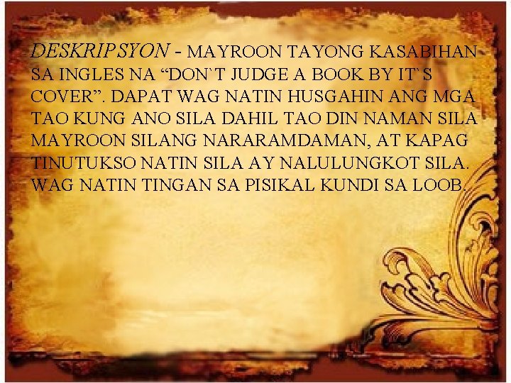 DESKRIPSYON - MAYROON TAYONG KASABIHAN SA INGLES NA “DON`T JUDGE A BOOK BY IT`S