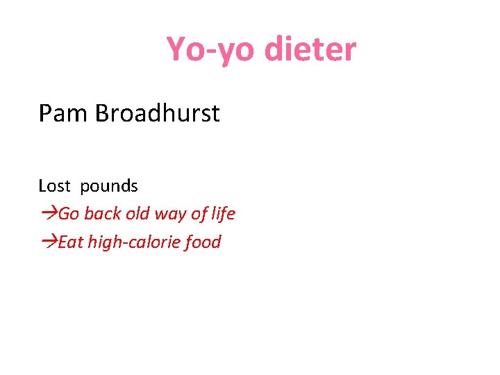 Yo-yo dieter Pam Broadhurst Lost pounds Go back old way of life Eat high-calorie