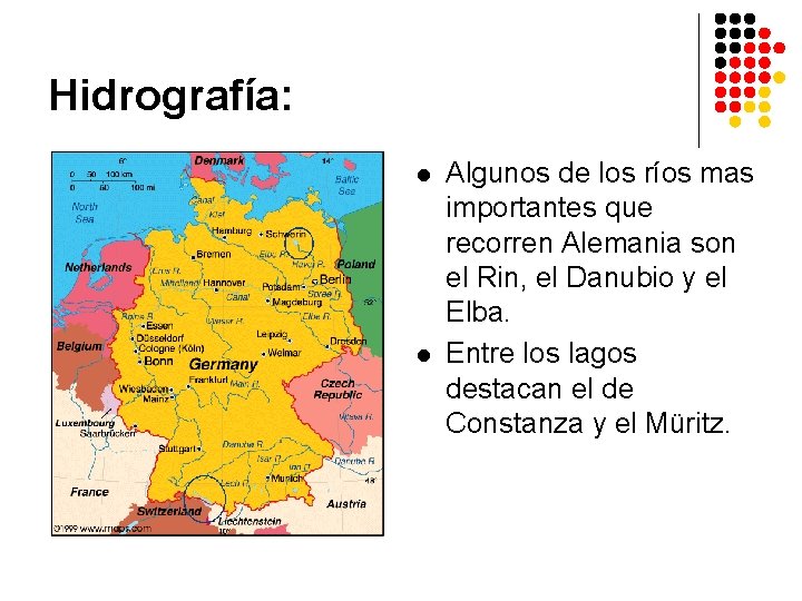 Hidrografía: l l Algunos de los ríos mas importantes que recorren Alemania son el