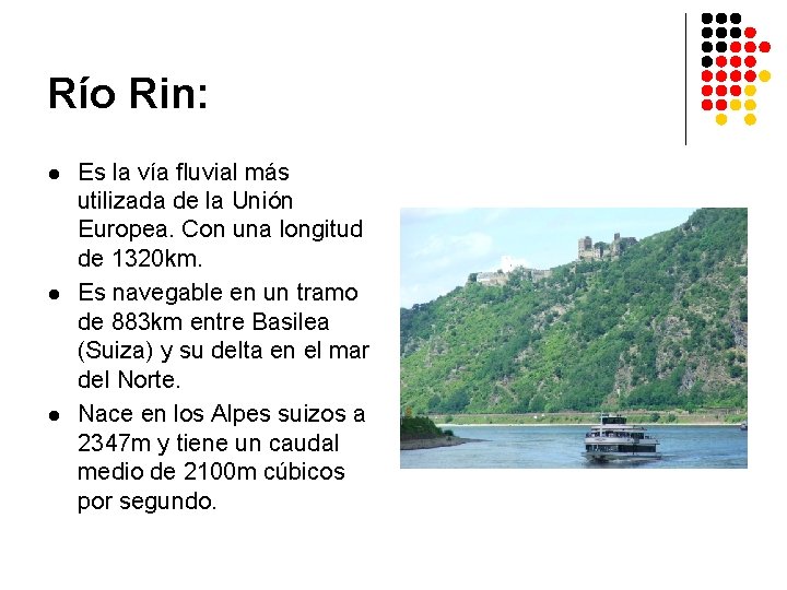 Río Rin: l l l Es la vía fluvial más utilizada de la Unión