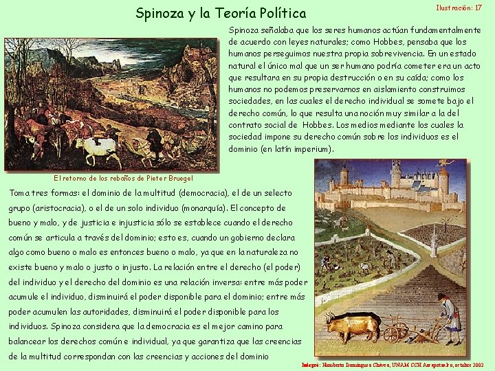 Spinoza y la Teoría Política Ilustración: 17 Spinoza señalaba que los seres humanos actúan