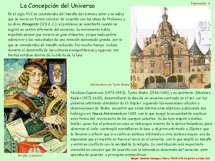 La Concepción del Universo Ilustración: 6 En el siglo XVI se consideraba del tamaño