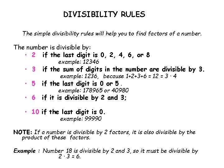 DIVISIBILITY RULES The simple divisibility rules will help you to find factors of a