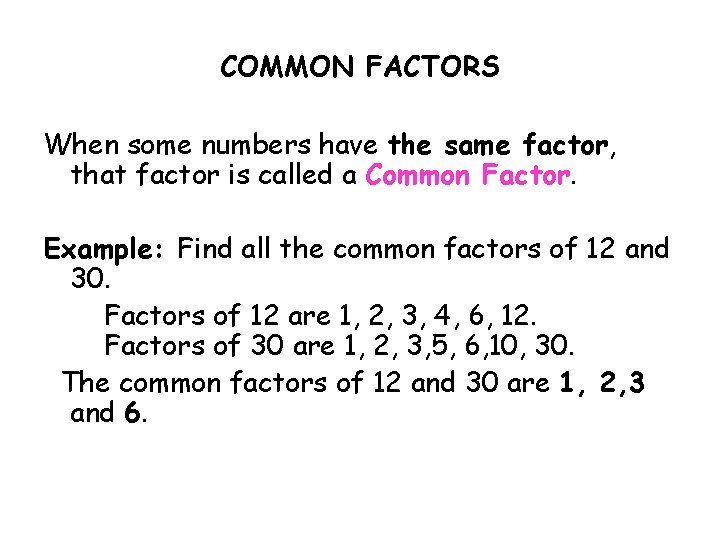 COMMON FACTORS When some numbers have the same factor, that factor is called a