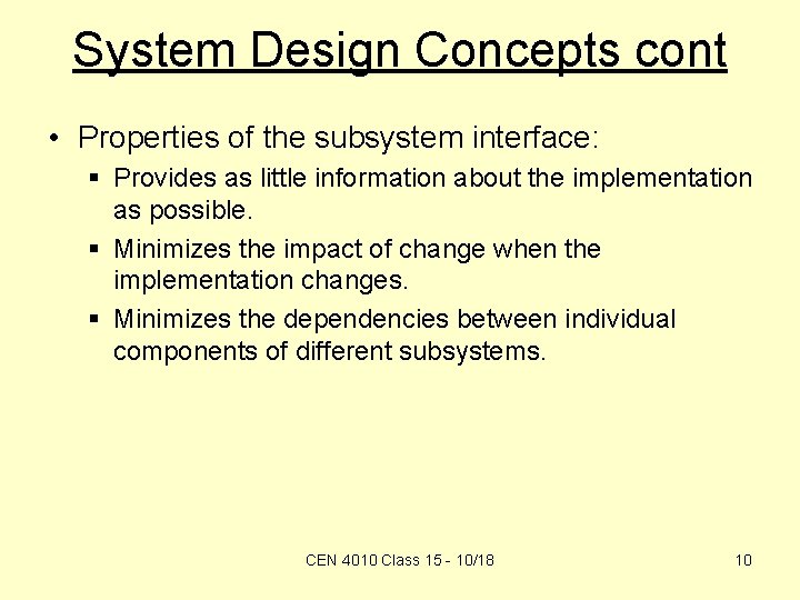 System Design Concepts cont • Properties of the subsystem interface: § Provides as little