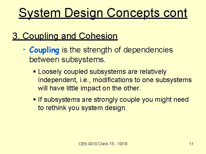 System Design Concepts cont 3. Coupling and Cohesion • Coupling is the strength of