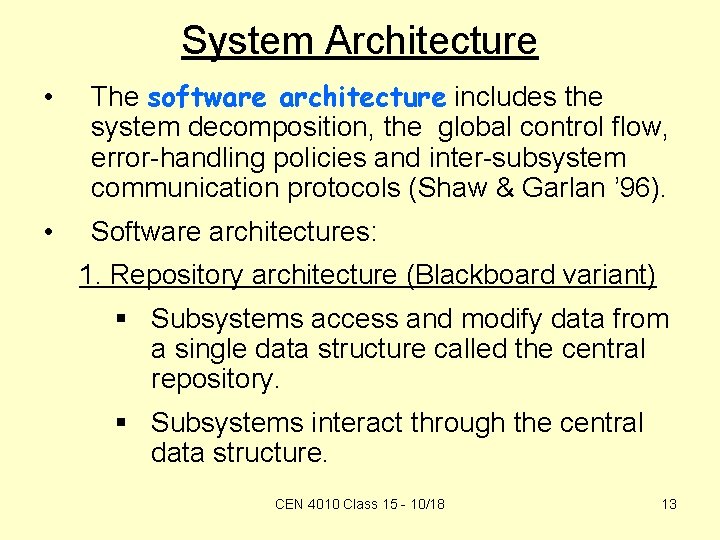 System Architecture • The software architecture includes the system decomposition, the global control flow,