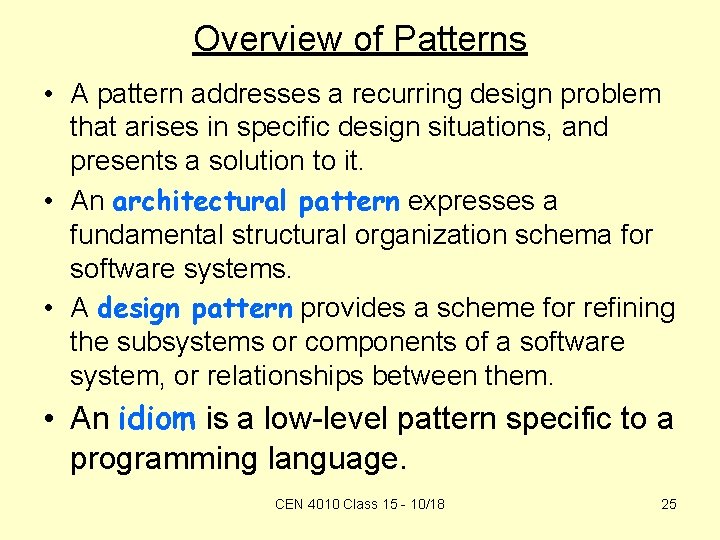 Overview of Patterns • A pattern addresses a recurring design problem that arises in