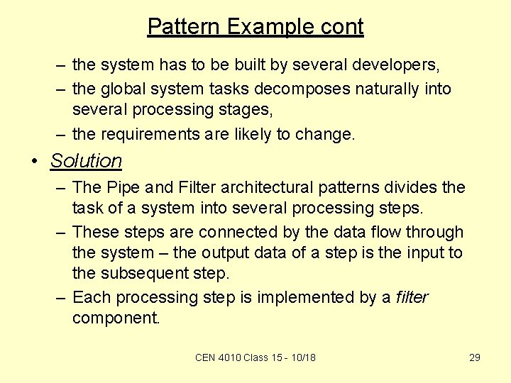 Pattern Example cont – the system has to be built by several developers, –