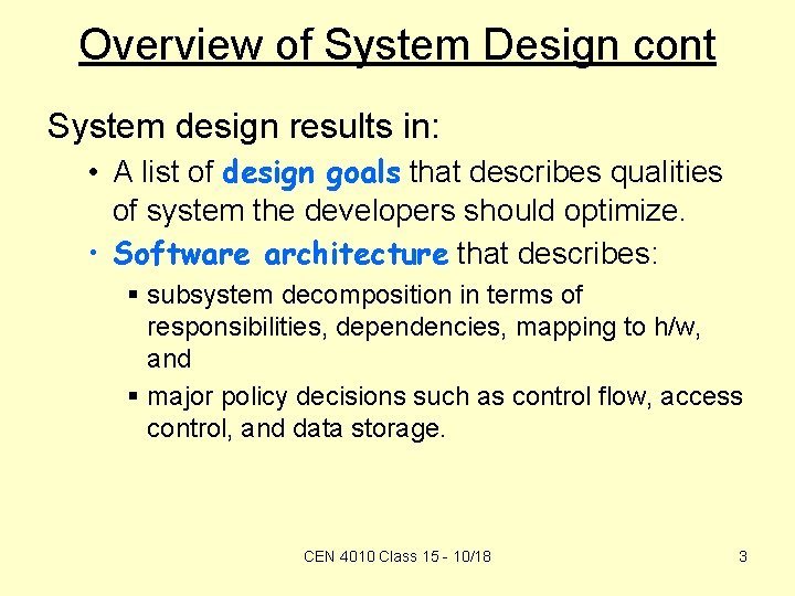 Overview of System Design cont System design results in: • A list of design