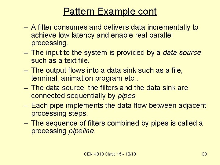 Pattern Example cont – A filter consumes and delivers data incrementally to achieve low