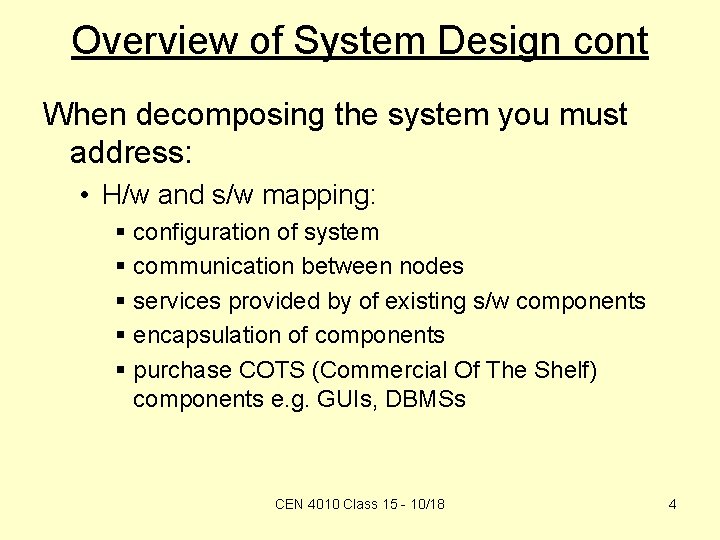 Overview of System Design cont When decomposing the system you must address: • H/w