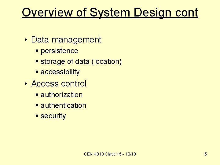 Overview of System Design cont • Data management § persistence § storage of data