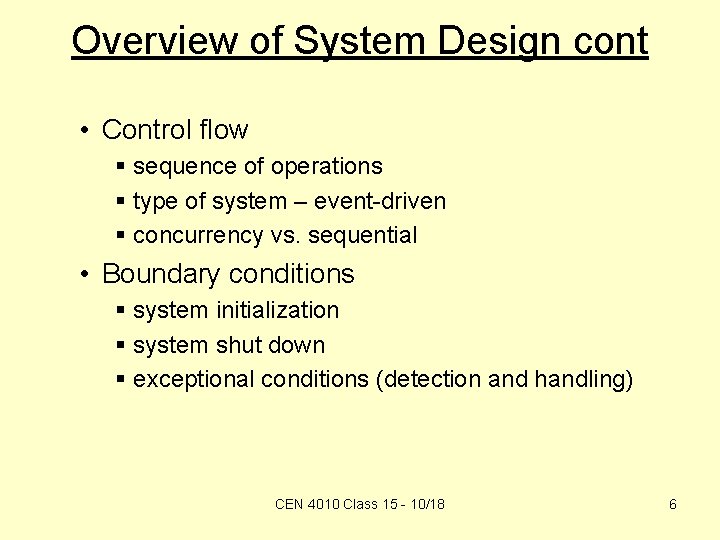 Overview of System Design cont • Control flow § sequence of operations § type