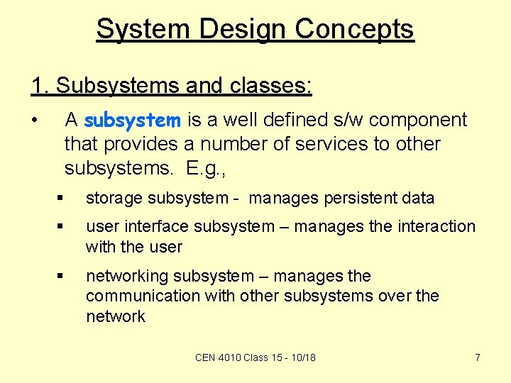 System Design Concepts 1. Subsystems and classes: A subsystem is a well defined s/w